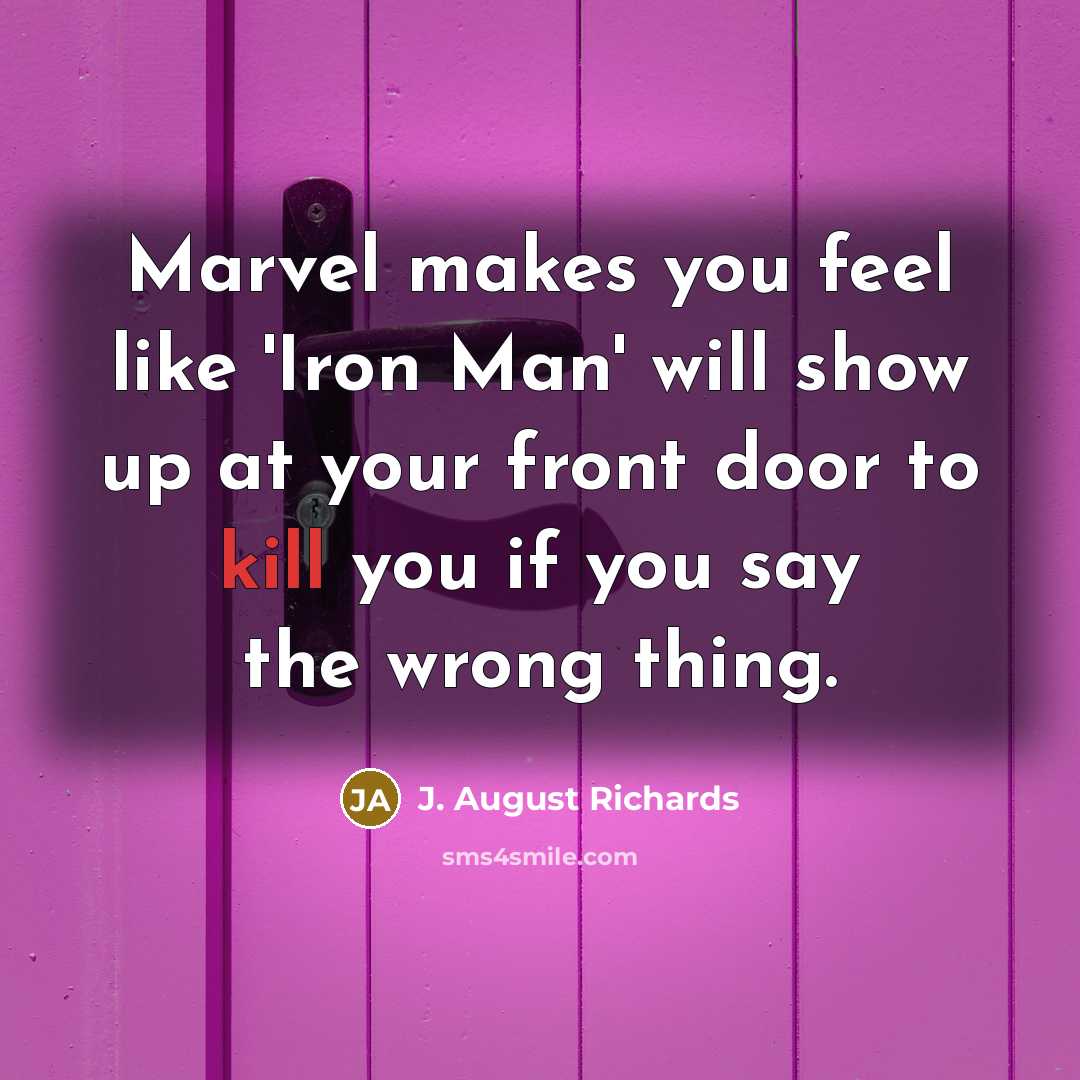 “Marvel makes you feel like 'Iron Man' will show up…” quote by J. August Richards