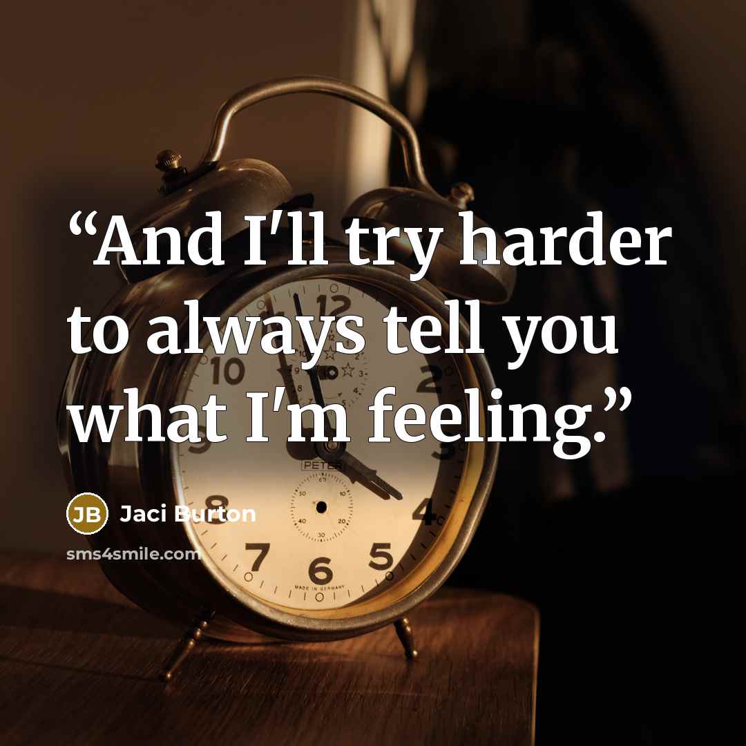 “And I'll try harder to always tell you what I'm feeling.” quote by Jaci Burton
