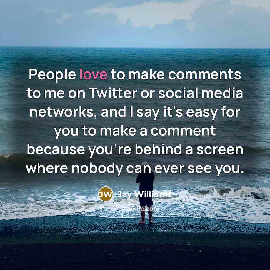 “People love to make comments to me on Twitter or…” quote by Jay Williams