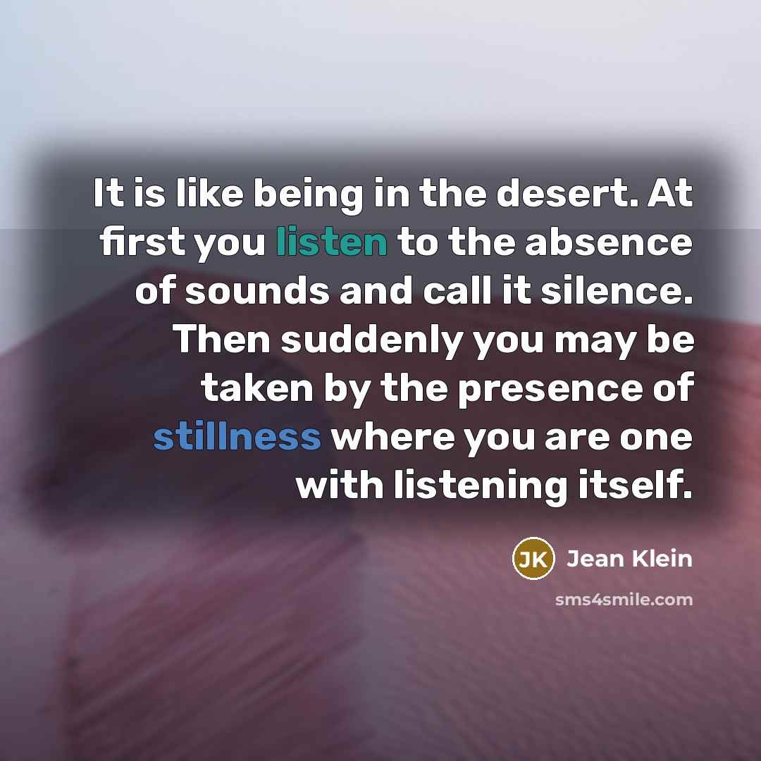 “It is like being in the desert. At first you…” quote by Jean Klein