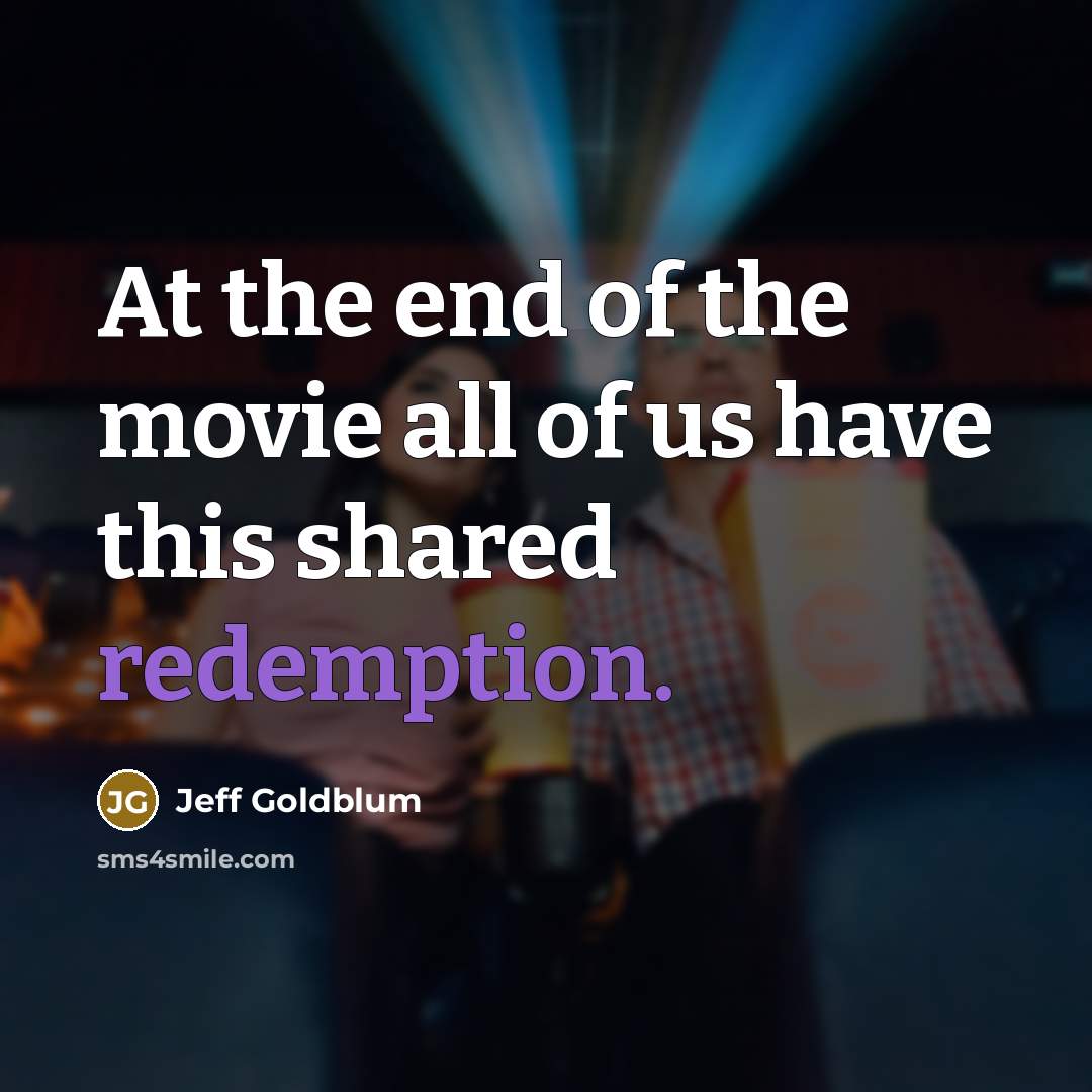“At the end of the movie all of us have…” quote by Jeff Goldblum