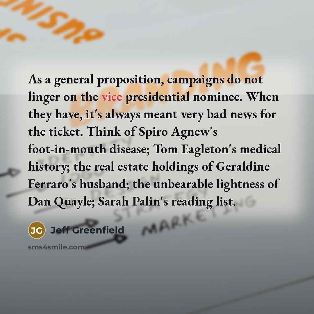 “As a general proposition, campaigns do not linger on the…” quote by Jeff Greenfield