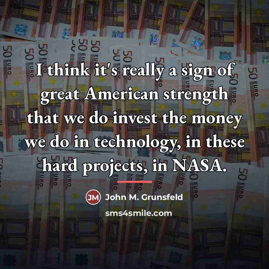“I think it's really a sign of great American strength…” quote by John M. Grunsfeld