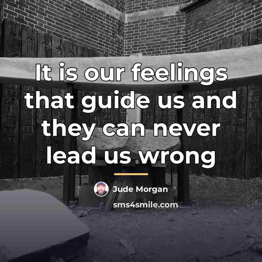 “It is our feelings that guide us and they can…” quote by Jude Morgan