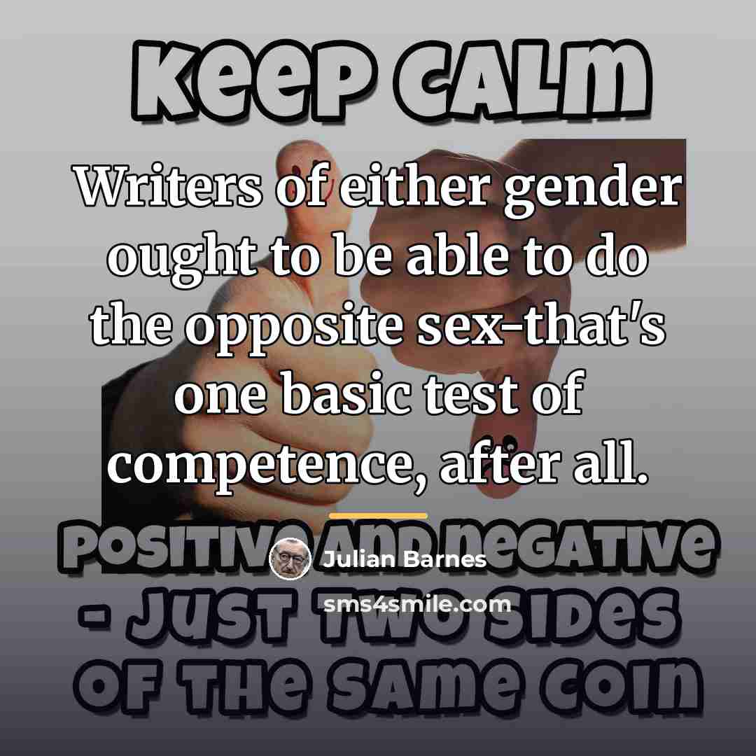 “Writers of either gender ought to be able to do…” quote by Julian Barnes