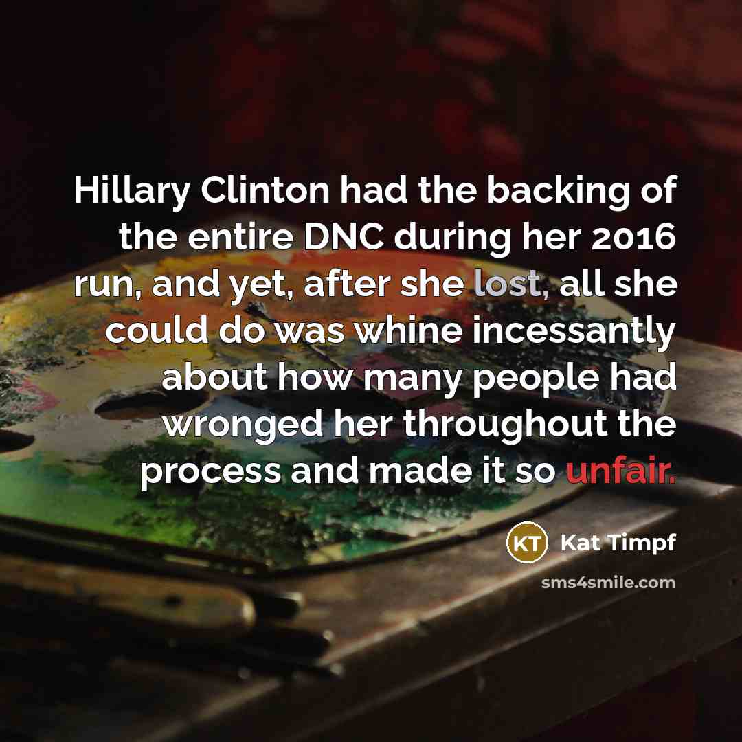 “Hillary Clinton had the backing of the entire DNC during…” quote by Kat Timpf