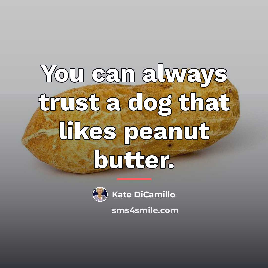 “You can always trust a dog that likes peanut butter.…” quote by Kate DiCamillo
