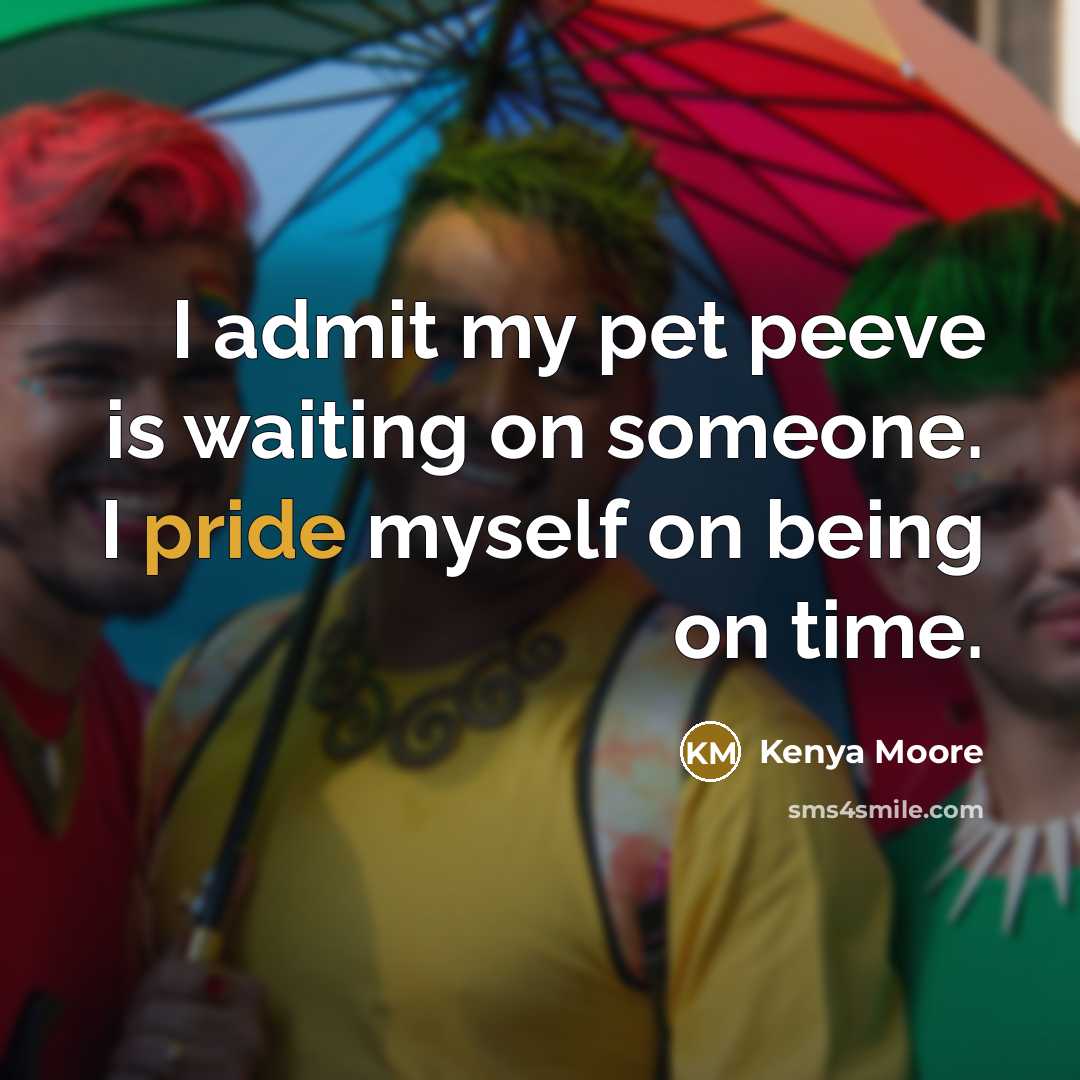 “I admit my pet peeve is waiting on someone. I…” quote by Kenya Moore