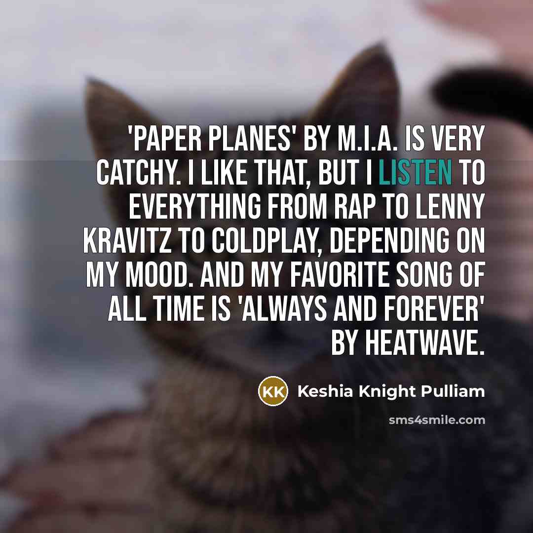 “'Paper Planes' by M.I.A. is very catchy. I like that,…” quote by Keshia Knight Pulliam