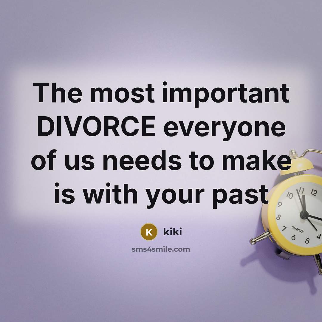 “The most important DIVORCE everyone of us needs to make…” quote by Kiki