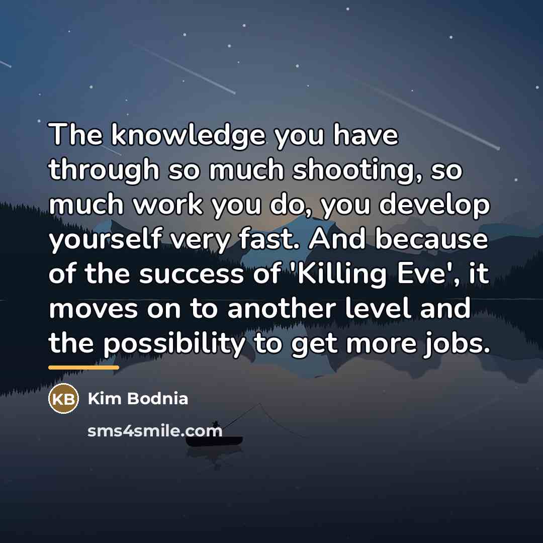 “The knowledge you have through so much shooting, so much…” quote by Kim Bodnia