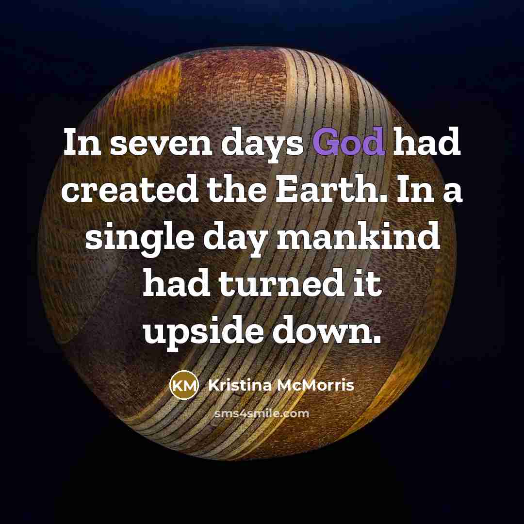 “In seven days God had created the Earth. In a…” quote by Kristina McMorris