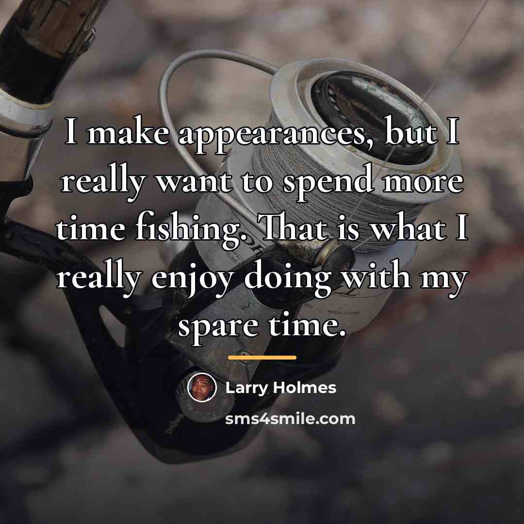 “I make appearances, but I really want to spend more…” quote by Larry Holmes