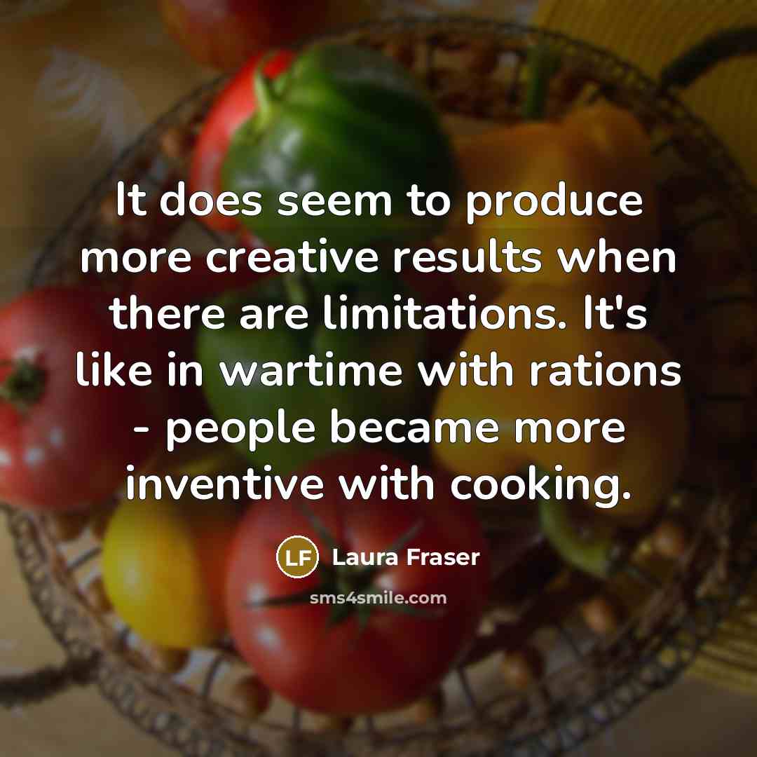 “It does seem to produce more creative results when there…” quote by Laura Fraser