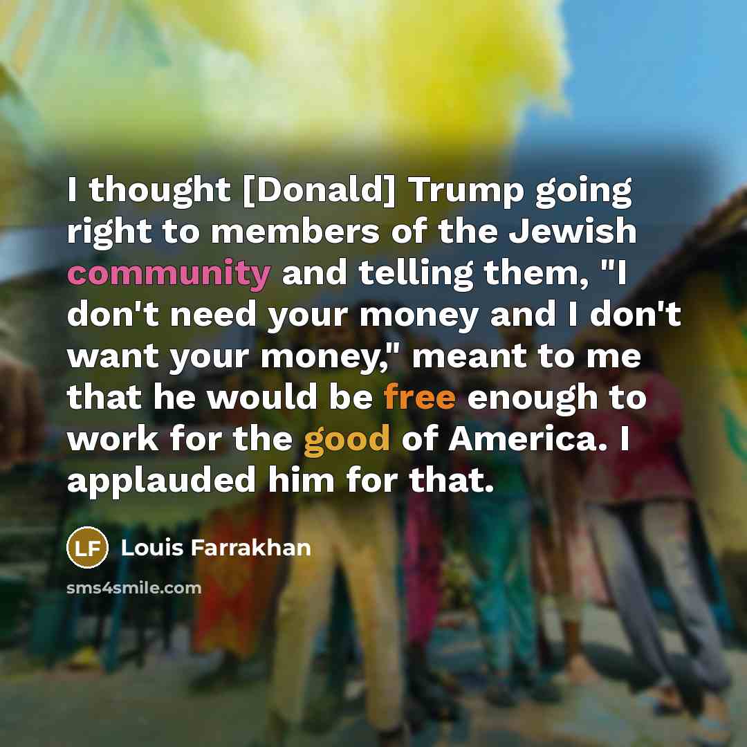 “I thought [Donald] Trump going right to members of the…” quote by Louis Farrakhan