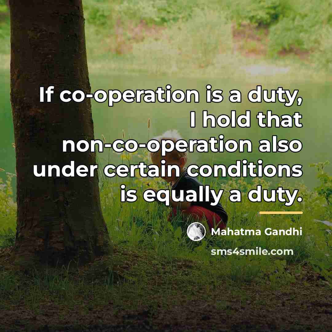 “If co-operation is a duty, I hold that non-co-operation also…” quote by Mahatma Gandhi