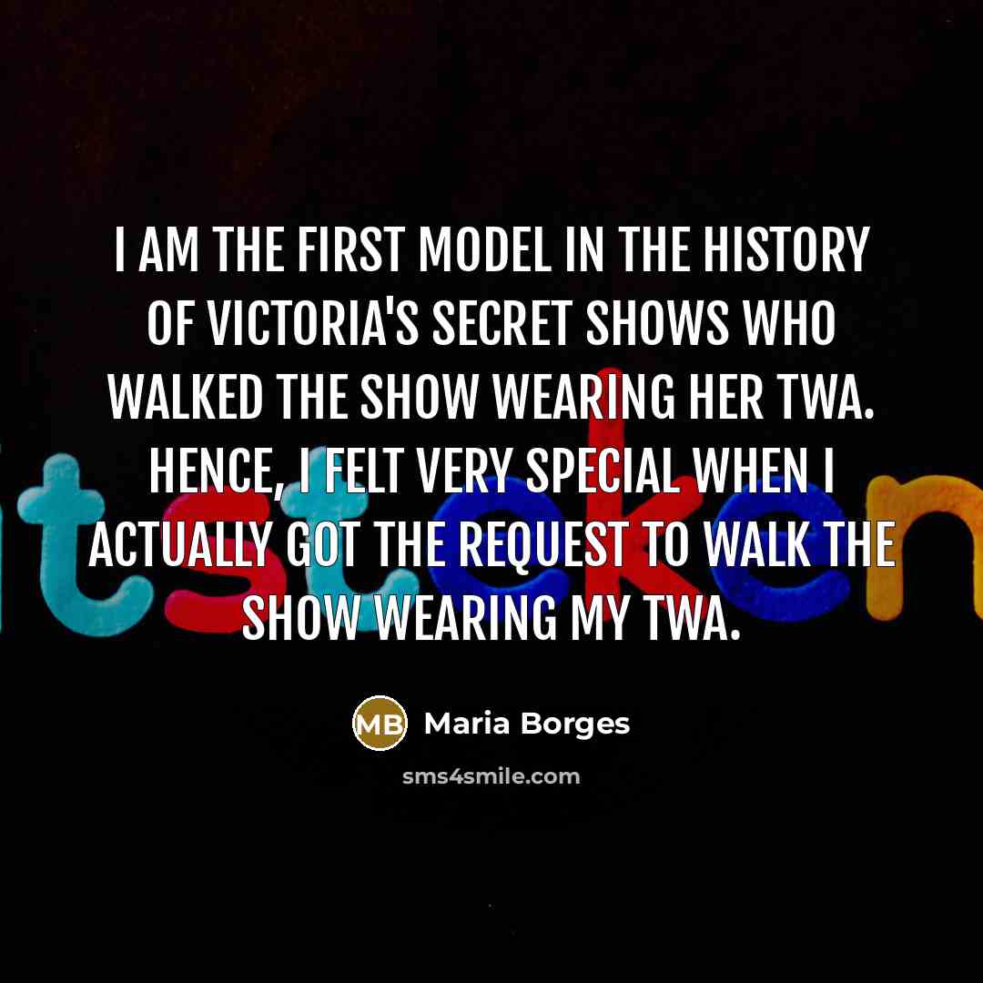 “I am the first model in the history of Victoria's…” quote by Maria Borges