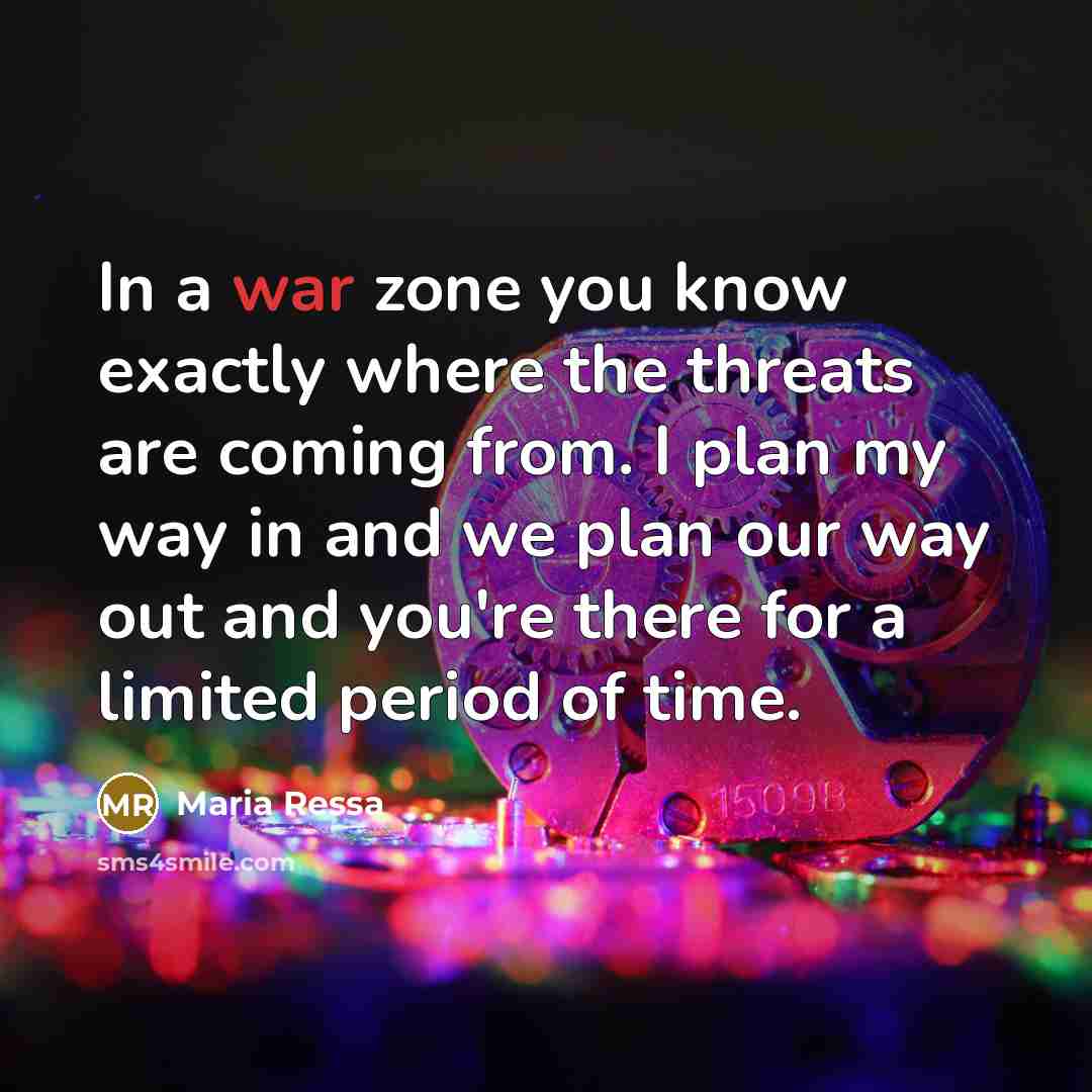 “In a war zone you know exactly where the threats…” quote by Maria Ressa