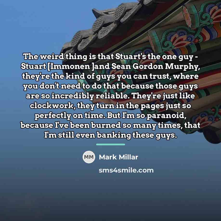 “The weird thing is that Stuart's the one guy -…” quote by Mark Millar