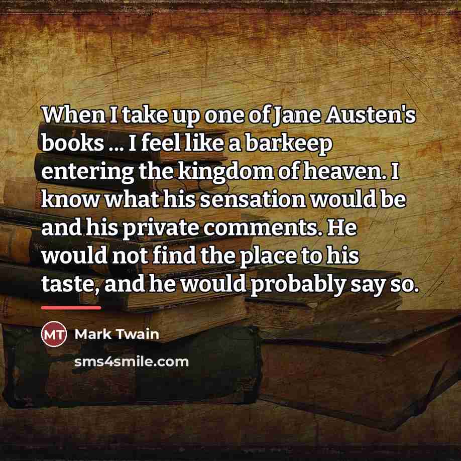 “When I take up one of Jane Austen's books ...…” quote by Mark Twain