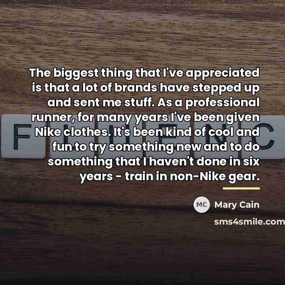 “The biggest thing that I've appreciated is that a lot…” quote by Mary Cain