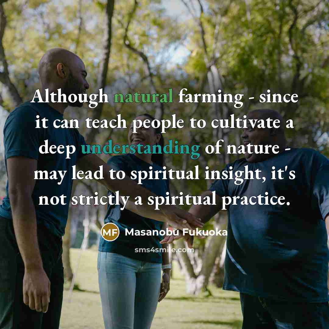 “Although natural farming - since it can teach people to…” quote by Masanobu Fukuoka
