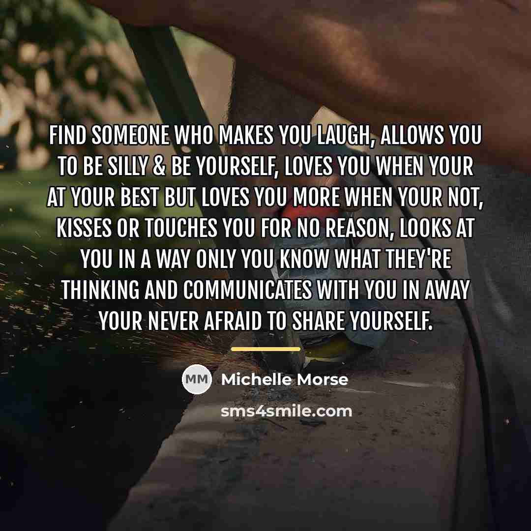 “Find someone who makes you laugh, allows you to be…” quote by Michelle Morse