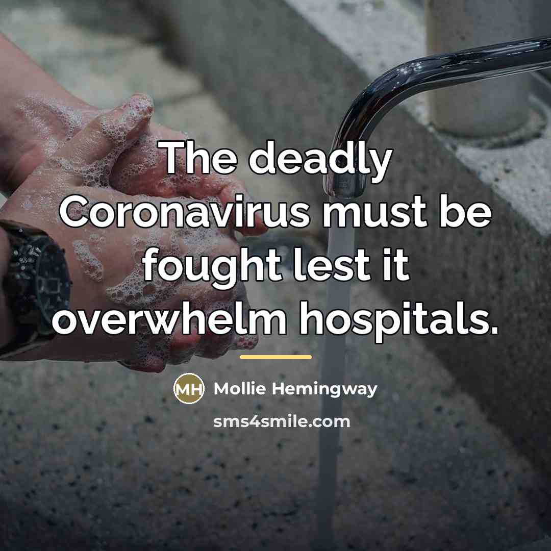 “The deadly Coronavirus must be fought lest it overwhelm hospitals.…” quote by Mollie Hemingway