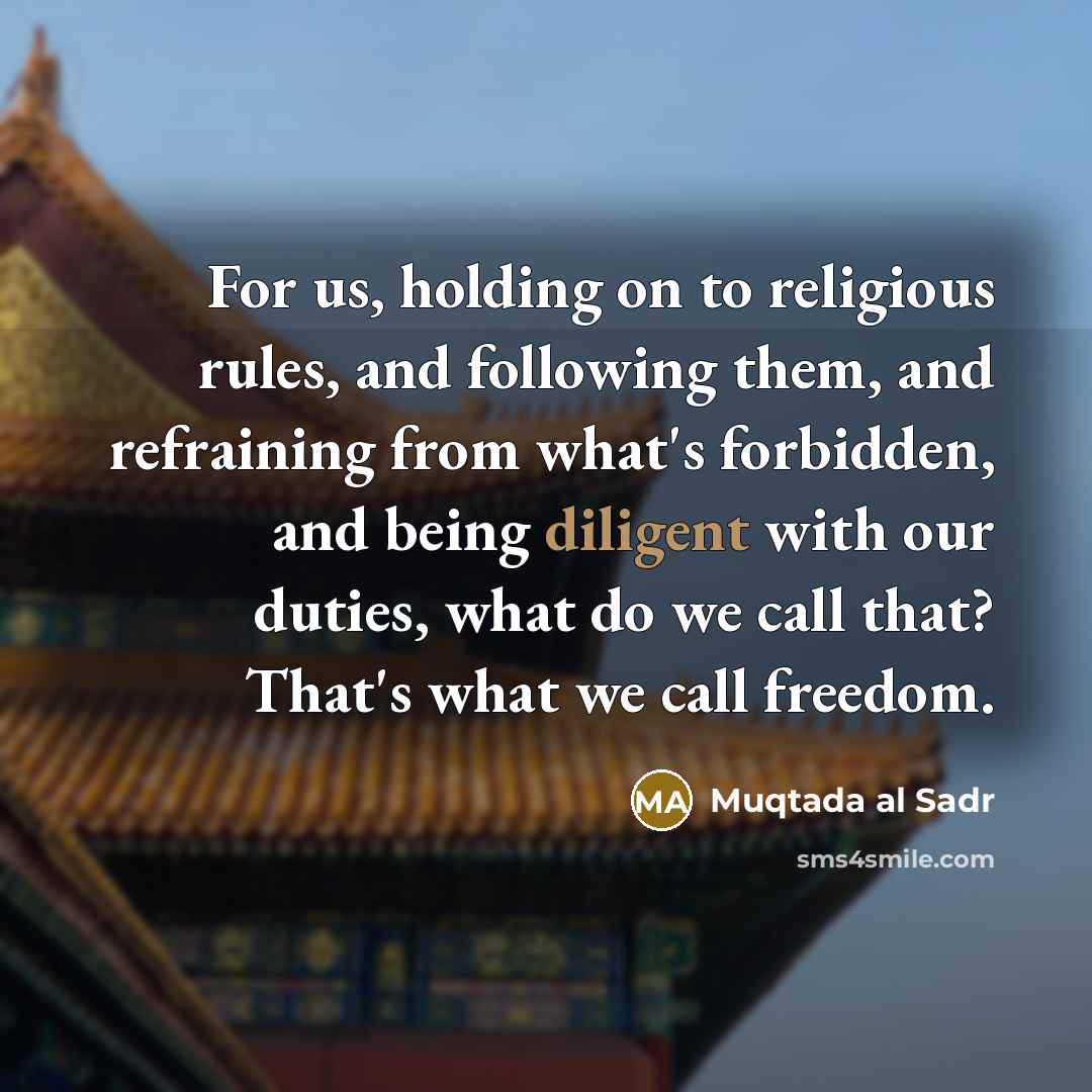 “For us, holding on to religious rules, and following them,…” quote by Muqtada al Sadr
