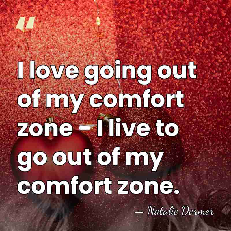 I love going out of my comfort zone - I live to&hellip; - Natalie Dormer