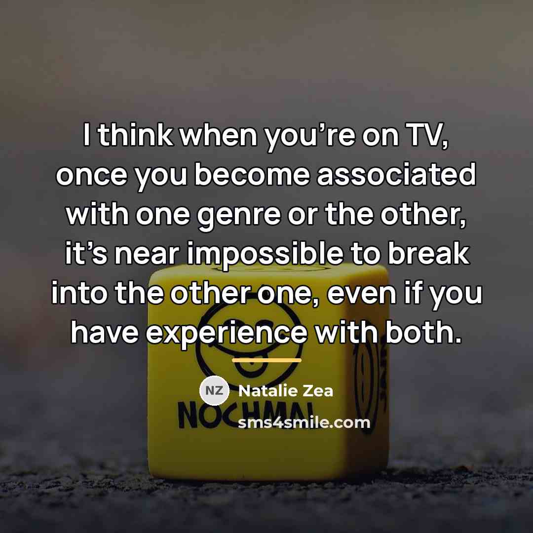 “I think when you're on TV, once you become associated…” quote by Natalie Zea