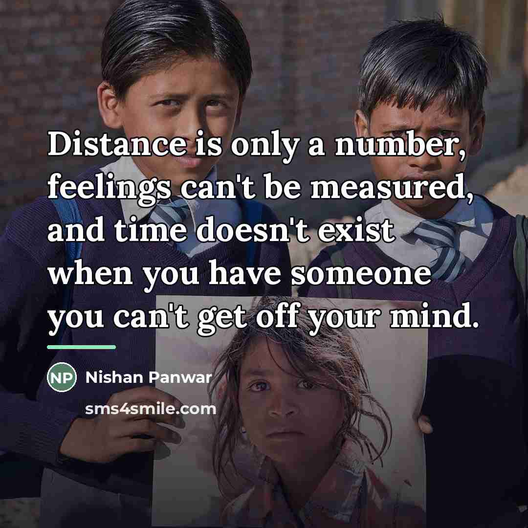 “Distance is only a number, feelings can't be measured, and…” quote by Nishan Panwar