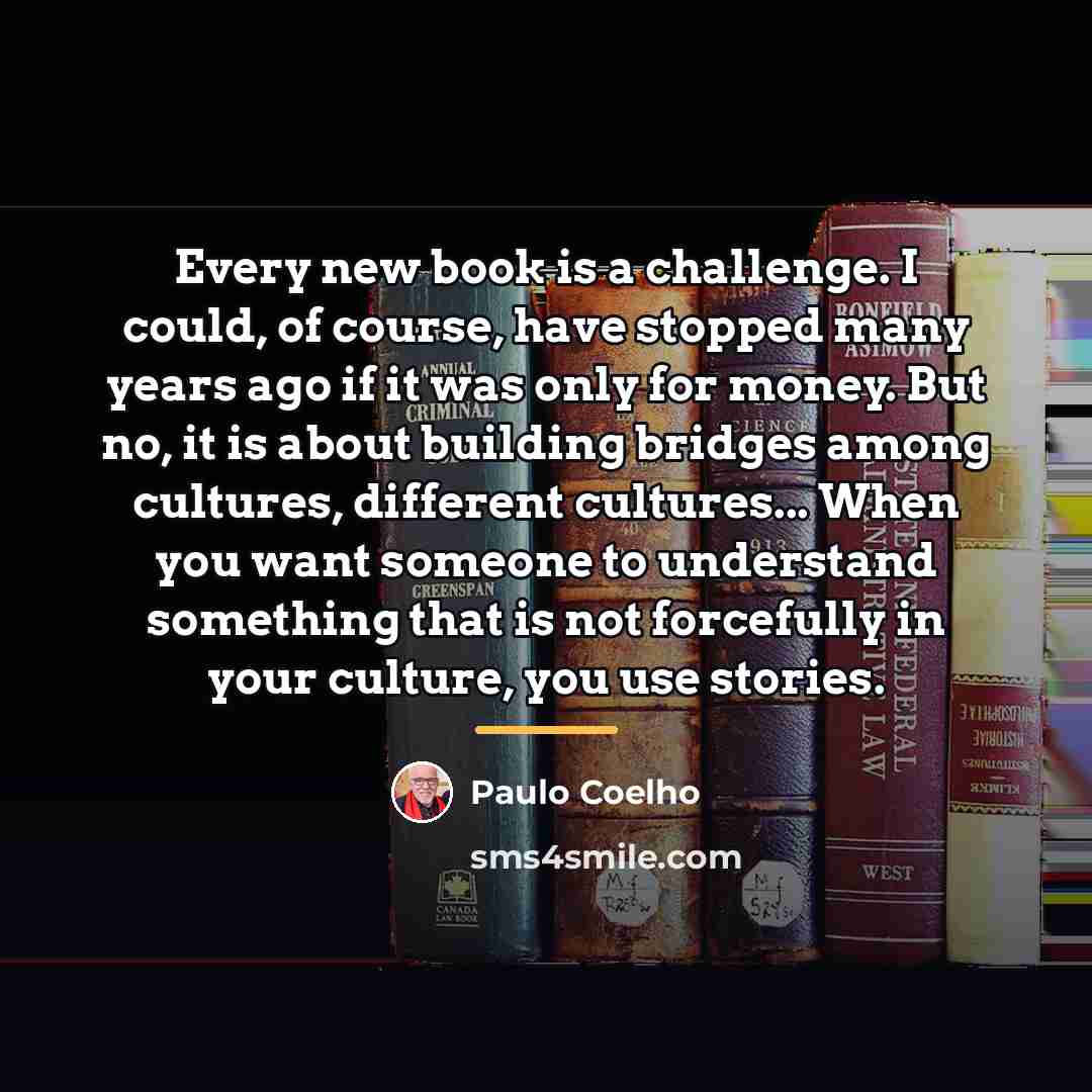 “Every new book is a challenge. I could, of course,…” quote by Paulo Coelho