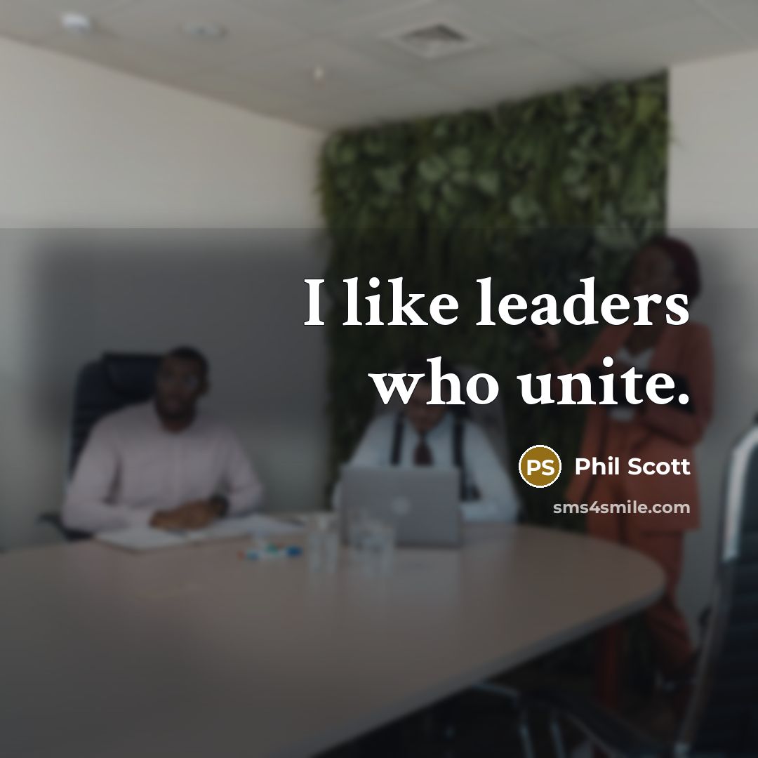 “I like leaders who unite.…” quote by Phil Scott