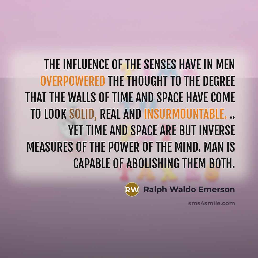 “The influence of the senses have in men overpowered the…” quote by Ralph Waldo Emerson