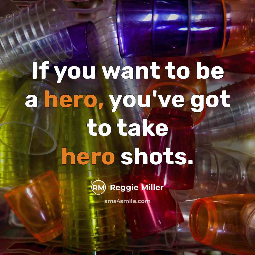 “If you want to be a hero, you've got to…” quote by Reggie Miller