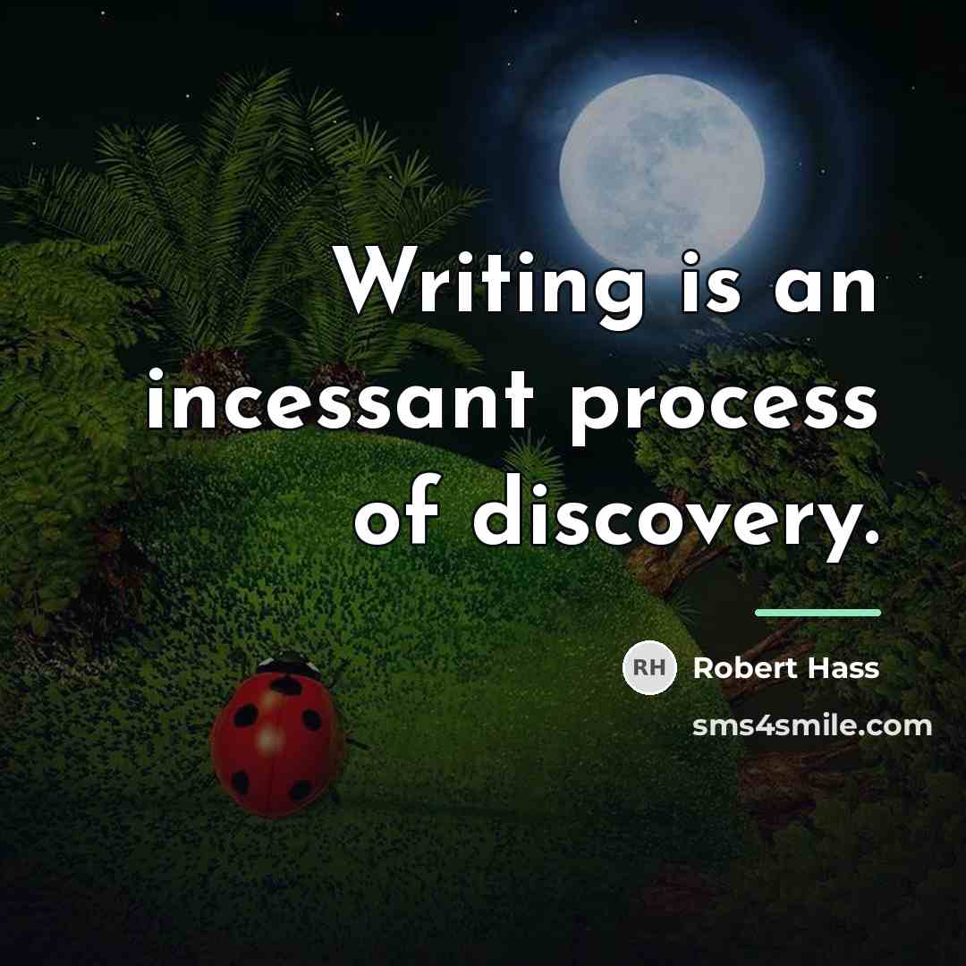 “Writing is an incessant process of discovery.…” quote by Robert Hass