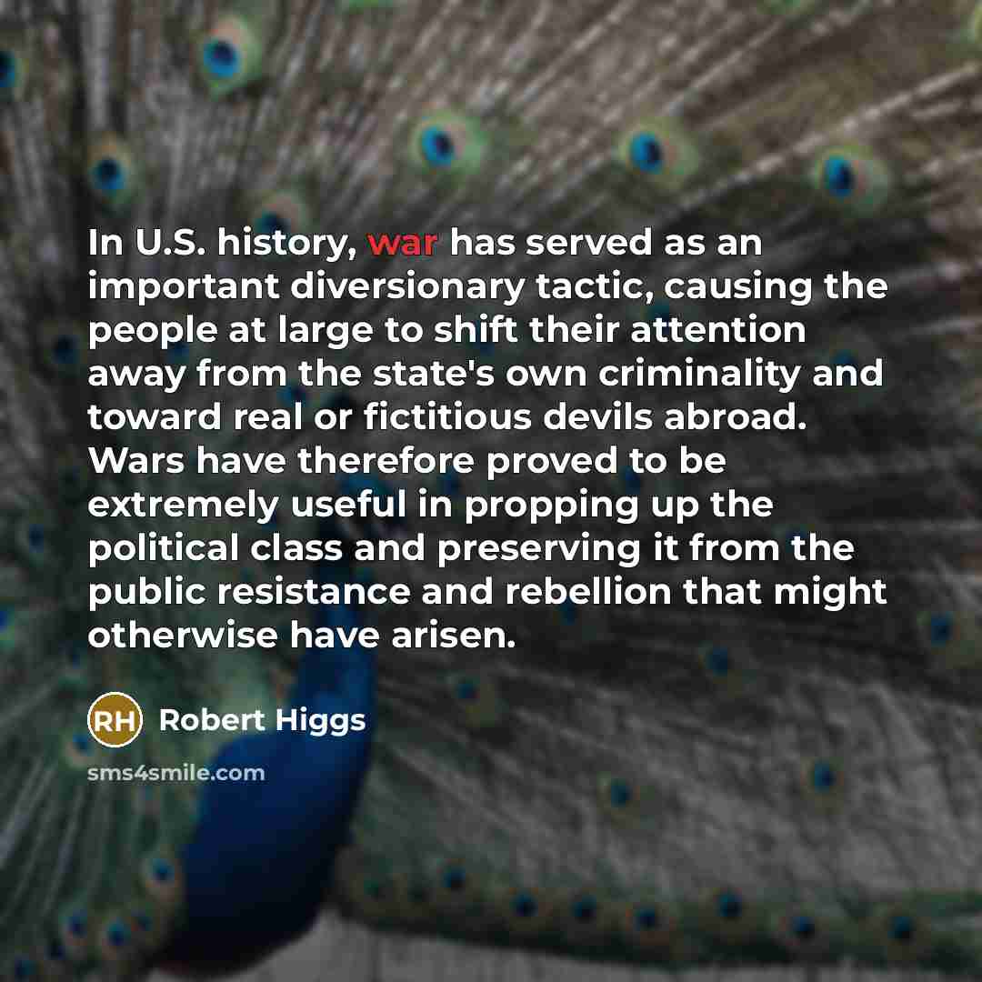 “In U.S. history, war has served as an important diversionary…” quote by Robert Higgs