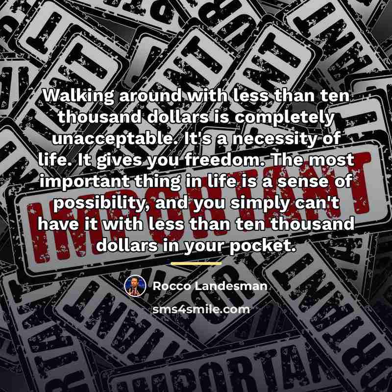 “Walking around with less than ten thousand dollars is completely…” quote by Rocco Landesman