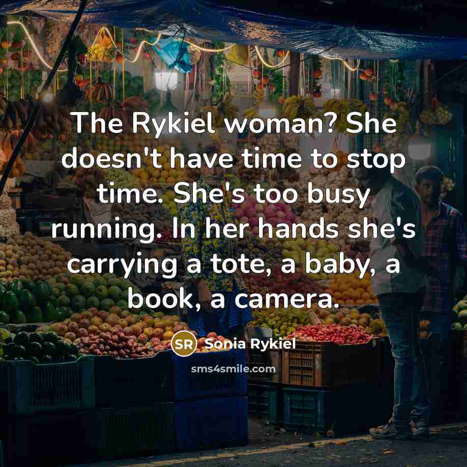 “The Rykiel woman? She doesn't have time to stop time.…” quote by Sonia Rykiel