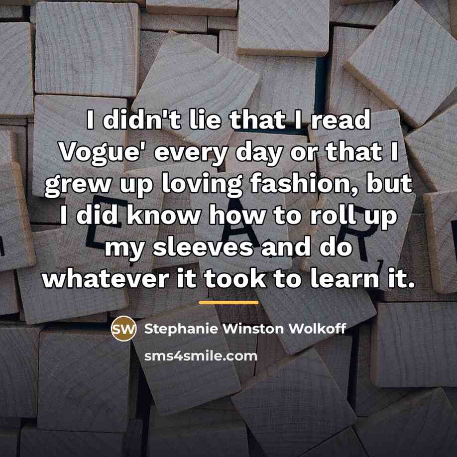 “I didn't lie that I read Vogue' every day or…” quote by Stephanie Winston Wolkoff
