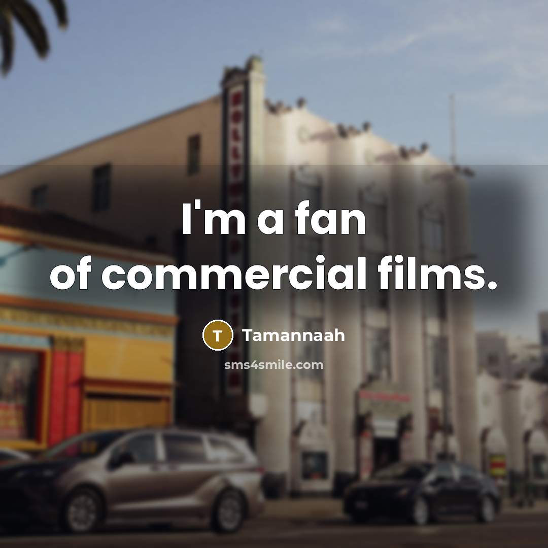 “I'm a fan of commercial films.…” quote by Tamannaah
