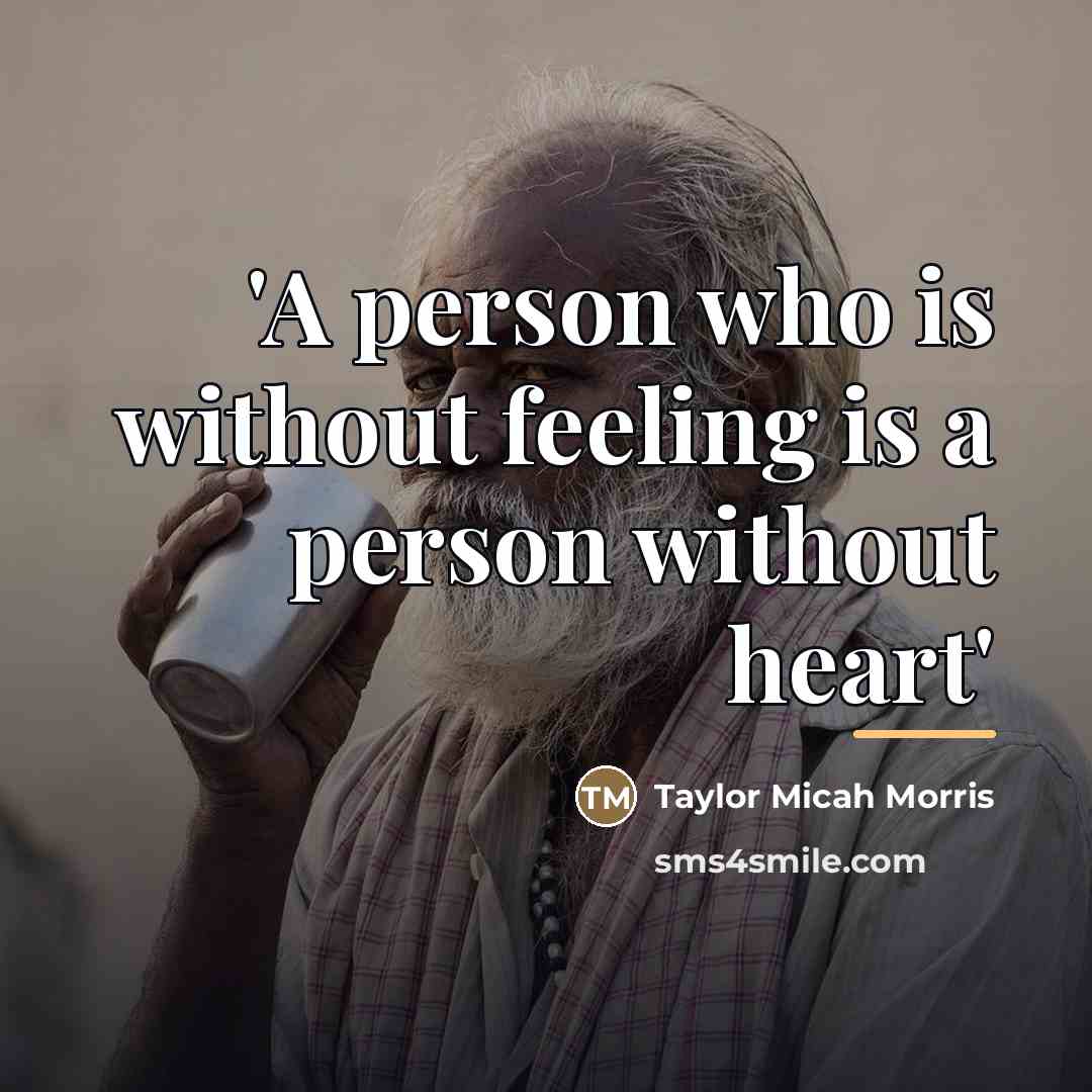 “'A person who is without feeling is a person without…” quote by Taylor Micah Morris
