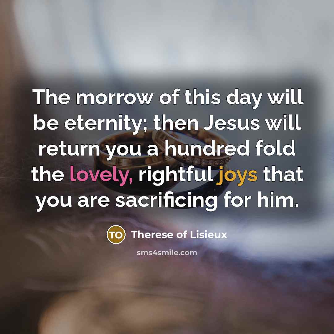 “The morrow of this day will be eternity; then Jesus…” quote by Therese of Lisieux