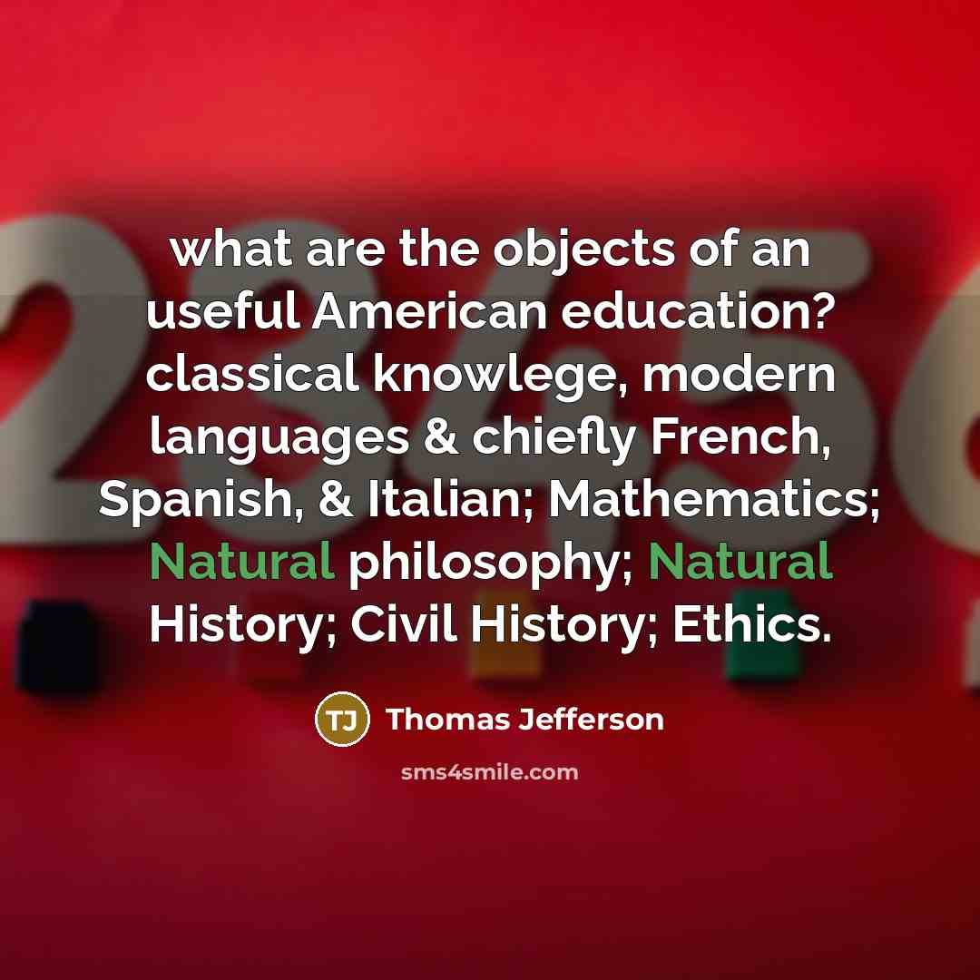 “what are the objects of an useful American education? classical…” quote by Thomas Jefferson