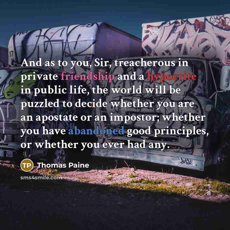 “And as to you, Sir, treacherous in private friendship and…” quote by Thomas Paine