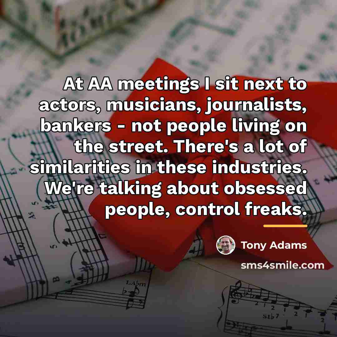 “At AA meetings I sit next to actors, musicians, journalists,…” quote by Tony Adams