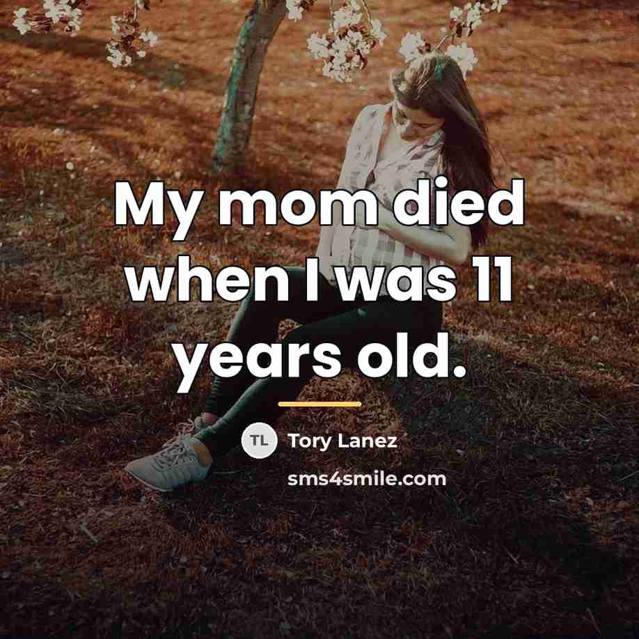 “My mom died when I was 11 years old.…” quote by Tory Lanez