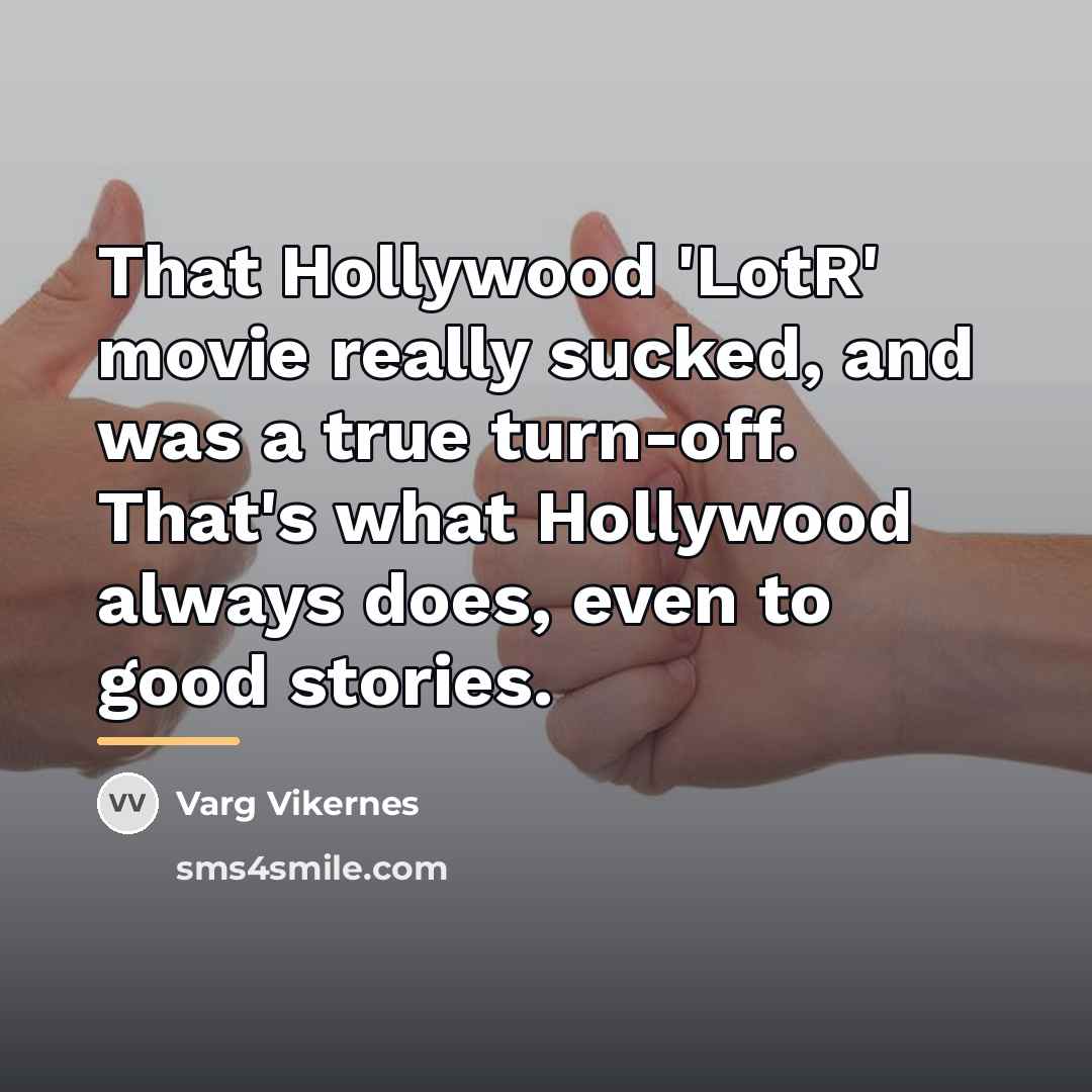 “That Hollywood 'LotR' movie really sucked, and was a true…” quote by Varg Vikernes