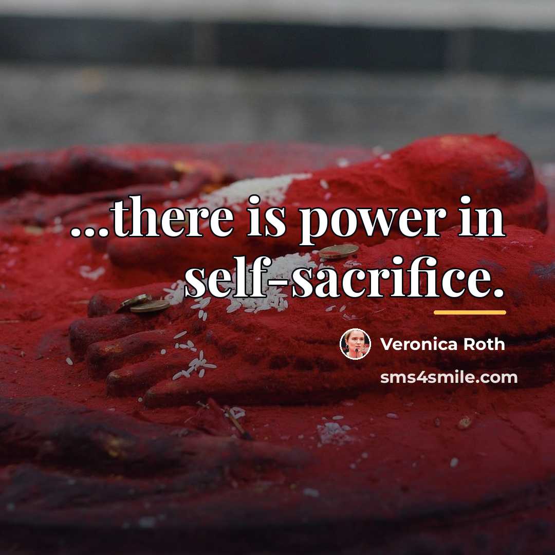 “...there is power in self-sacrifice.…” quote by Veronica Roth